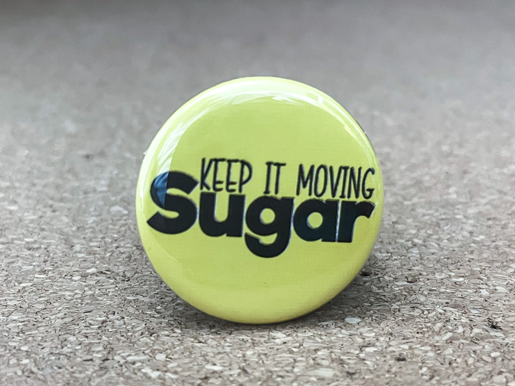 1.25" Circle - Keep It Moving Sugar Button