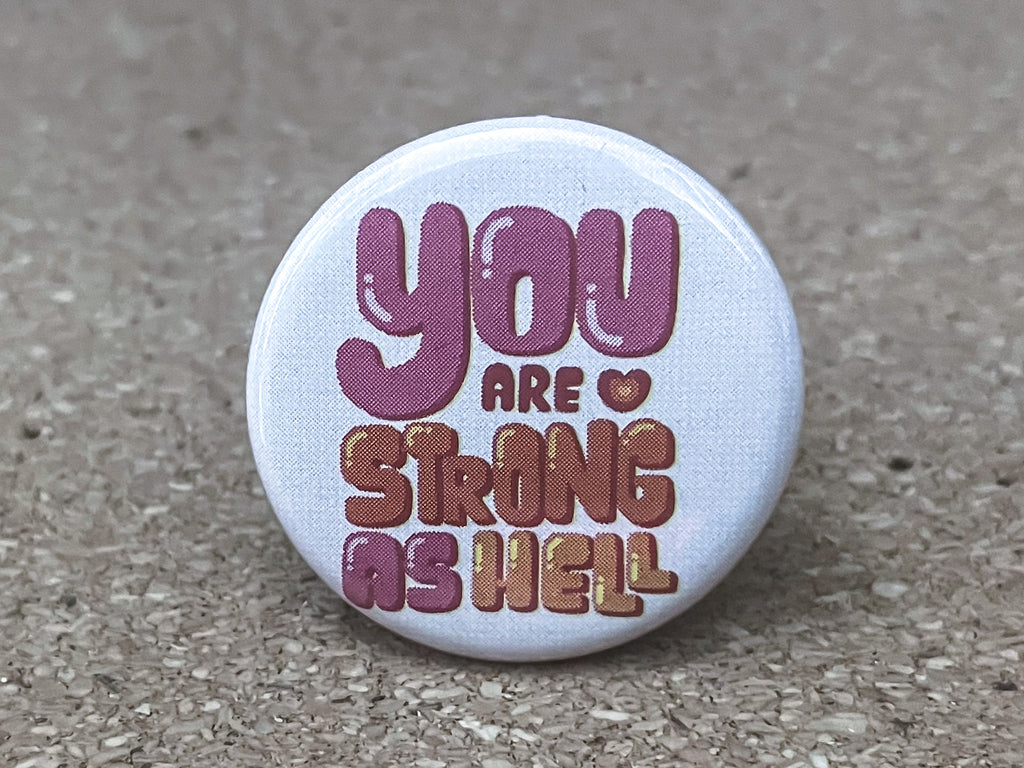 1.25" Circle - You Are Strong As Hell Button