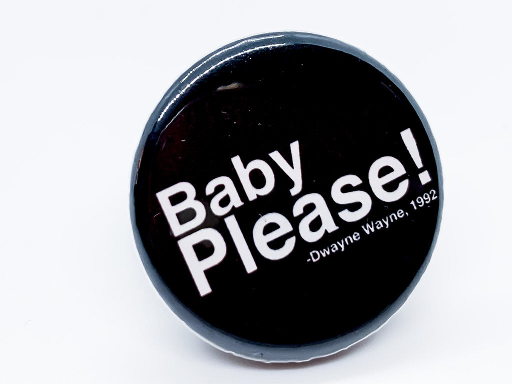 Baby Please Button