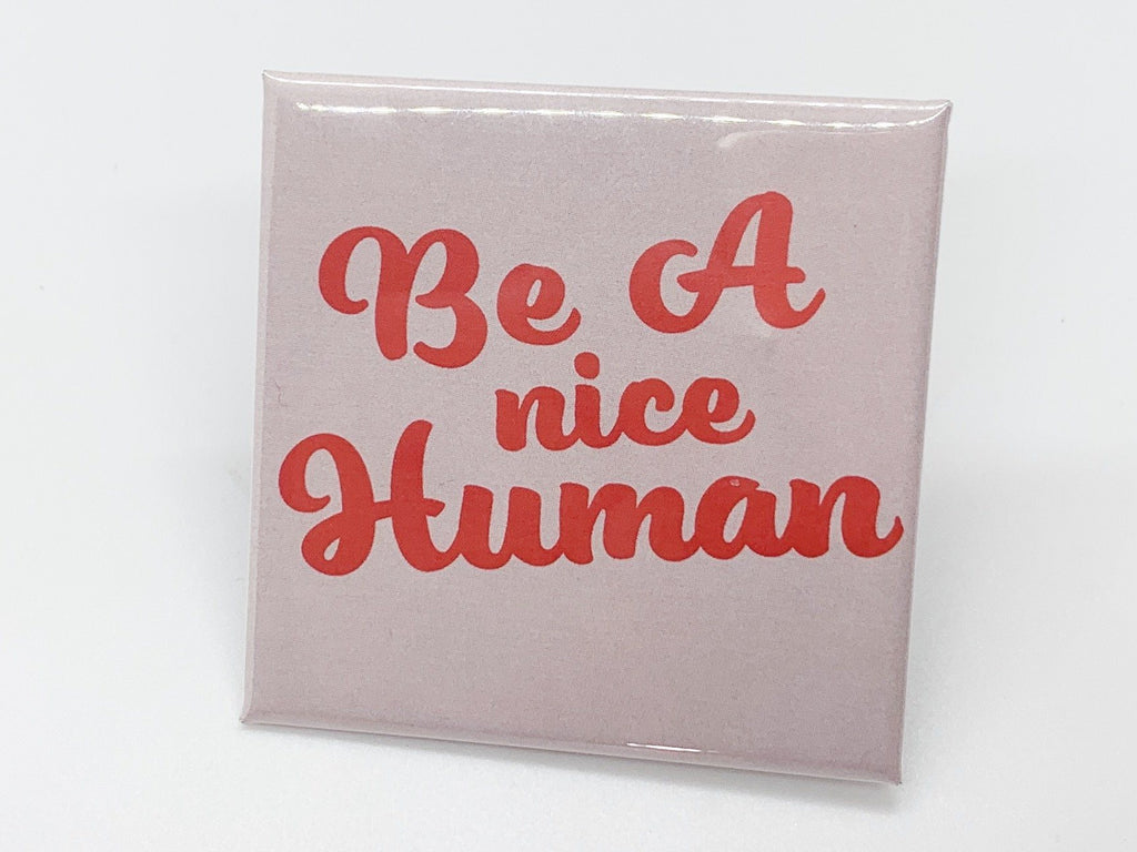 Be A Nice Human Square Button - InclusiveRandomness