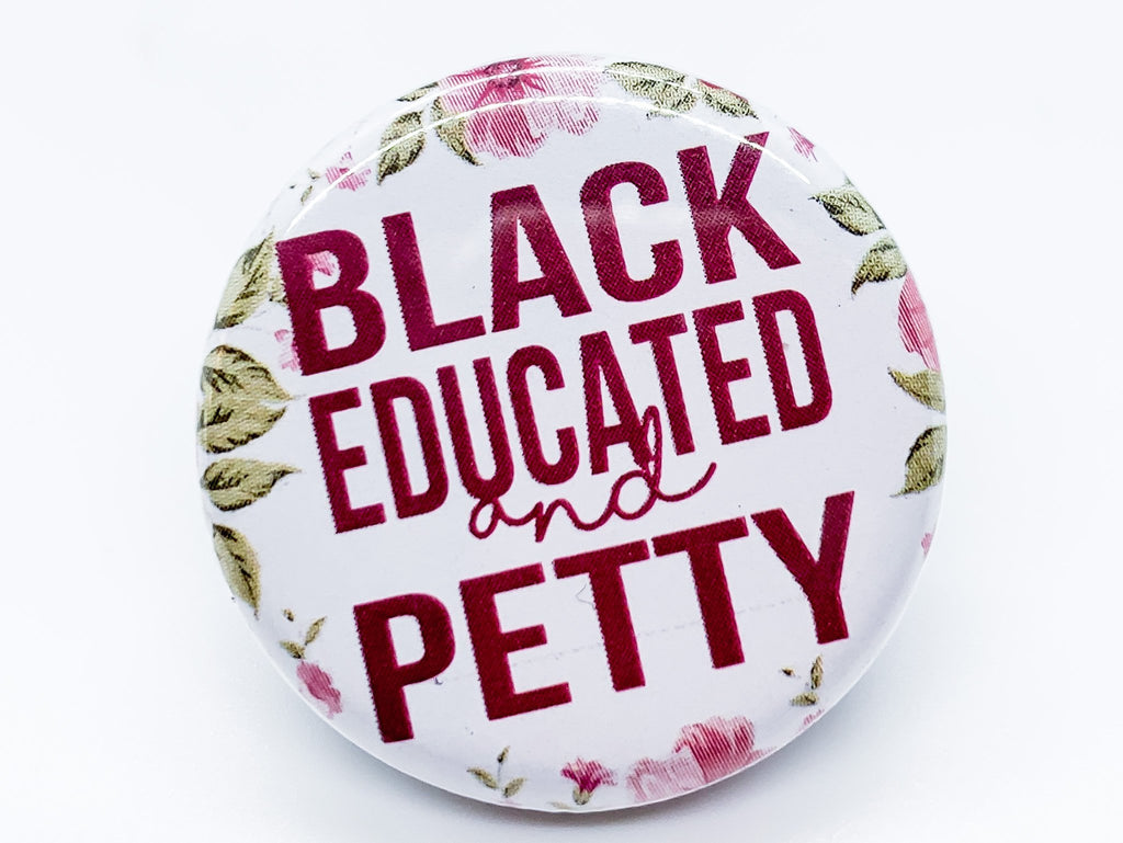 Black Educated and Petty Button