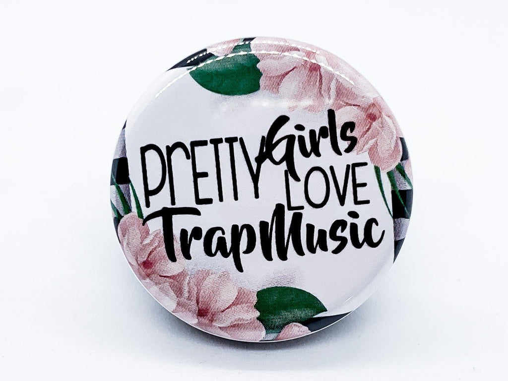 Pretty Girls Love Trap Music Button